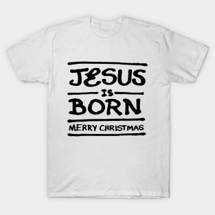 Jesus is born - Merry Christmas T-Shirt